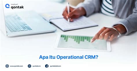 Mengenal Operational Crm Definisi Manfaat Dan Cara Kerjanya