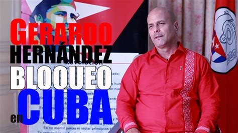 Gerardo Hern Ndez Nordelo Bloqueo En Cuba Youtube