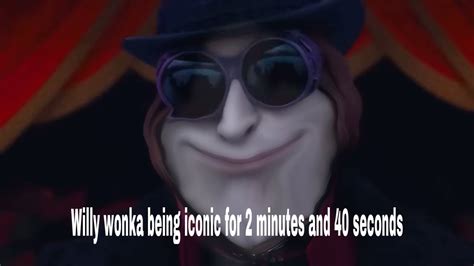 Willy Wonka Being Iconic For 2 Minutes And 40 Seconds Youtube