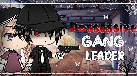 Possessive Gang Leader Glmm Gacha Life Mini Movie Read Desc Youtube