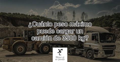 Cuánto peso máximo puede cargar un camión de 3500 kg Actualizado