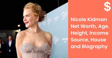 Nicole Kidman Net Worth, Age. Height, Income Source, House And ...