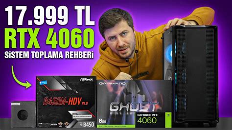 1 DOLAR 30 57 TL 17 999 TL RTX 4060 SİSTEM TOPLAMA Rehberi YouTube