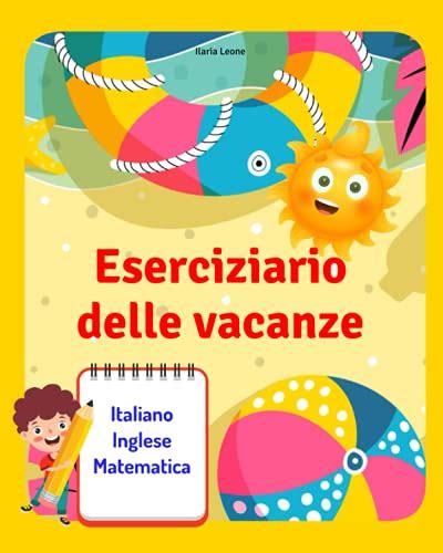 Eserciziario Delle Vacanze Tutto Vacanze Matematica Italiano Inglese