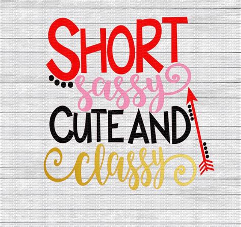 Short Sassy Cute And Classy Svg Girl Svg Quote Svg Girl Etsy