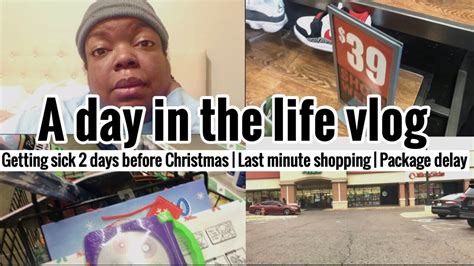 A Day In The Life Vlog Getting Sick 2 Days Before Christmas Last Minute Shopping Package