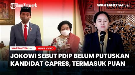 Jokowi Sebut Pdip Belum Putuskan Kandidat Capres Termasuk Puan