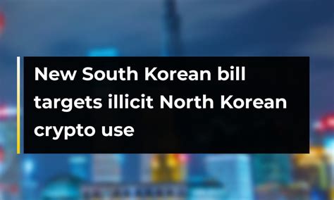 New South Korean Bill Targets Illicit North Korean Crypto Use