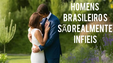 Homens Brasileiros são os mais infiéis do mundo Mito ou Verdade