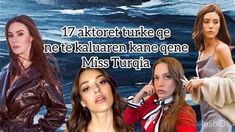 17 Aktoret Qe Ne Te Kaluaren Kane Qene Miss Turqia Informacione Video