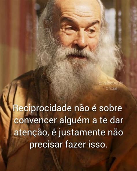 Pin De Conselhos Do Velho Do Rio Em Conselhos Do Velho Do Rio Frases