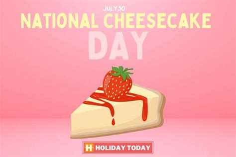 National Cheesecake Day Holiday Today