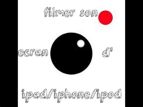 Comment Filmer Son Cran D Ipad Iphone Ipod Sur Ios Avec Irec Sans