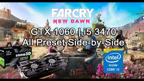 Far Cry New Dawn GTX 1060 6Gb I5 3470 All Presets Side By Side