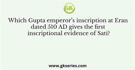 Which Gupta Emperors Inscription At Eran Dated 510 AD Gives The First