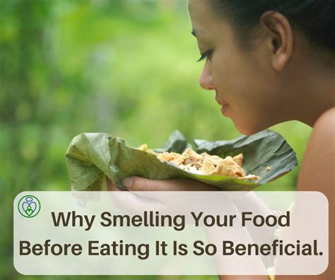 Why Smelling Your Food Before Eating It Is So Beneficial. - KOTUS Rising