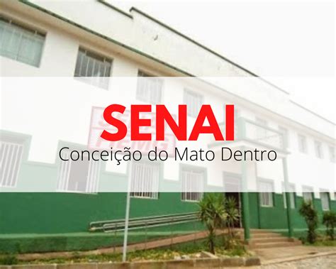 SENAI Conceição Do Mato Dentro 2024 Cursos e Inscrições