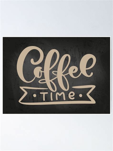 Coffee Time — ☕ Coffee Blackboard Lettering Quote Poster For Sale By