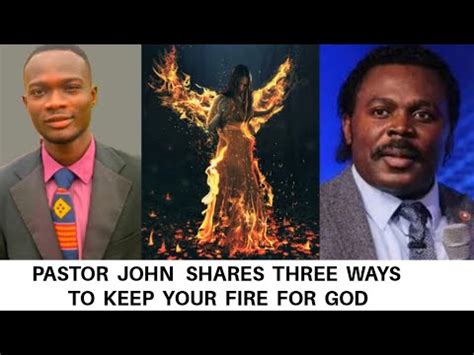 Three Things You Must Do To Keep Your Fire For God Pastor John