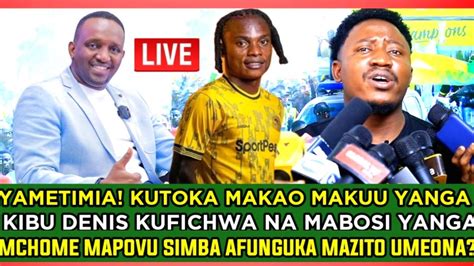 🔴livekimeumana Kibu Denis Amesaini Yanga Mchome Mapovu Acharuka