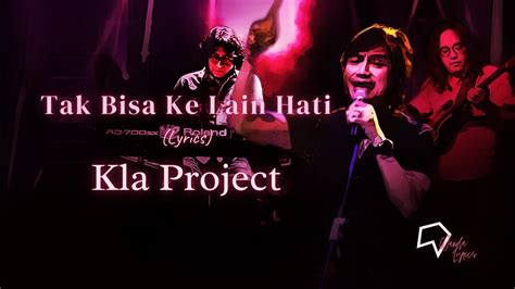 Kla Project Tak Bisa Ke Lain Hati Lirik YouTube