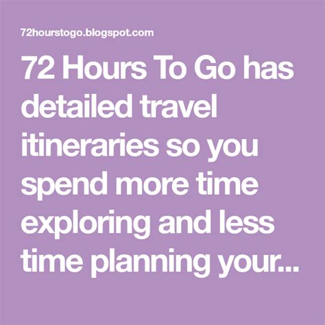 72 Hours To Go Has Detailed Travel Itineraries So You Spend More Time