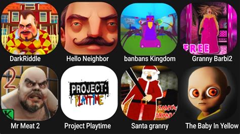 Dark Riddle Hello Neighbor Banbans Kingdom Granny Barbie 2 Mr Meat 2