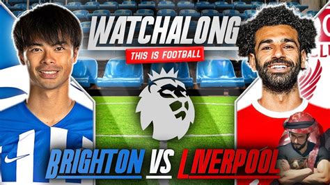 Liverpool Vs Brighton Live Stream Watchalong Premier League Live