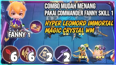 Combo Mudah Menang Pakai Commander Fanny Skill 1 Hyper Leomord Immortal Magic Chess Mobile