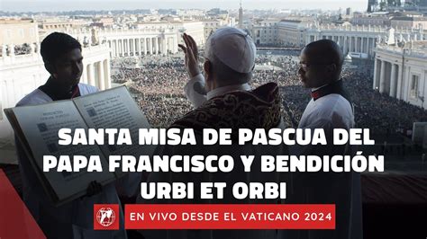 En Vivo Vaticano Santa Misa Del Papa Francisco Domingo De Pascua Y