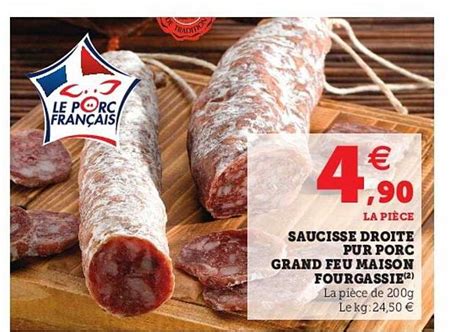 Offre Saucisse Droite Pur Porc Grand Feu Maison Fourgassie Chez Hyper U