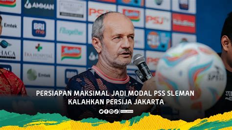 Persiapan Maksimal Jadi Modal PSS Sleman Kalahkan Persija Jakarta