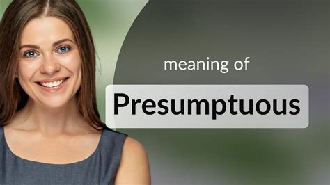 Presumptuous Meaning Of Presumptuous Youtube