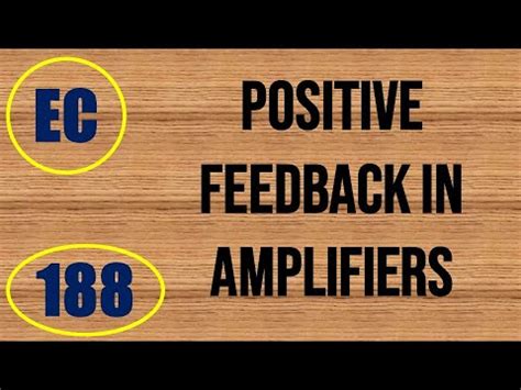 Elexckts Lecture Positive Feedback In Amplifiers Youtube