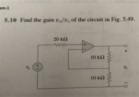 Solved Find The Gain Upsilon O Upsilon S Of The Circuit In