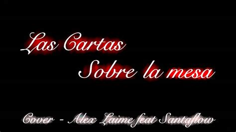 Las Cartas Sobre La Mesa Cover Alex Laime Y Santaflow YouTube