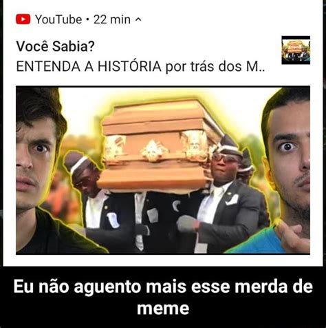 Voc Sabia El Entenda A Historia Por Tras Dos M Eu Nao Aguento Mais