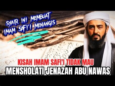 KISAH IMAM SAFI I TIDAK MAU MENSHOLATKAN JENAZAH ABU NAWAS KISAH ABU