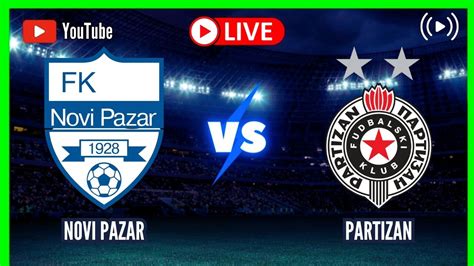 Novi Pazar Vs Partizan Live Serbia Super Liga Round