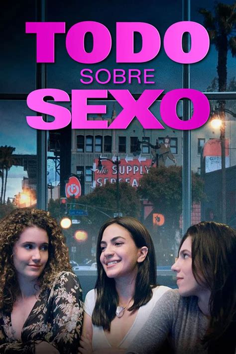 Todo Sobre Sexo Película 2021 Tráiler Resumen Reparto Y Dónde Ver