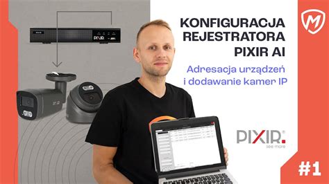 Adresacja urządzeń i dodawanie kamer IP do rejestratora Konfiguracja