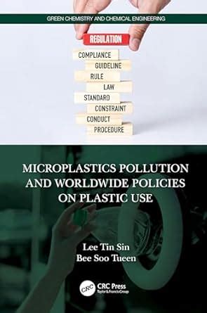 Microplastics Pollution And Worldwide Policies On Plastic Use Green