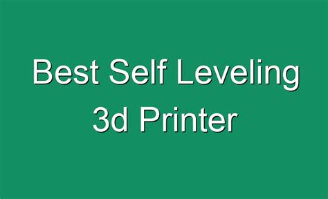 Best Self Leveling 3d Printer