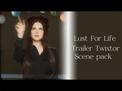 Lana Del Rey Lust For Life Trailer Twixtor Scene Pack Youtube