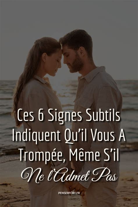 Ces Signes Subtils Indiquent Quil Vous A Tromp E M Me Sil Ne L