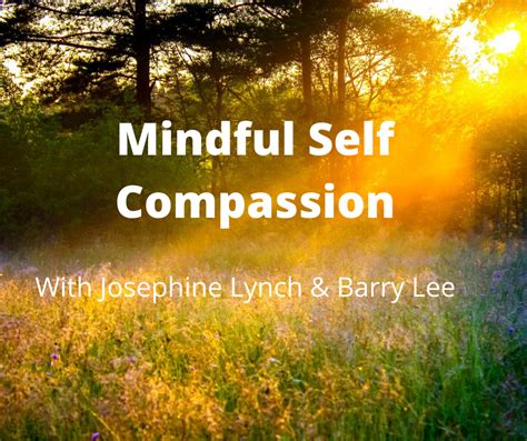 Mindful Self Compassion With Josephine Lynch And Barry Lee Mtai