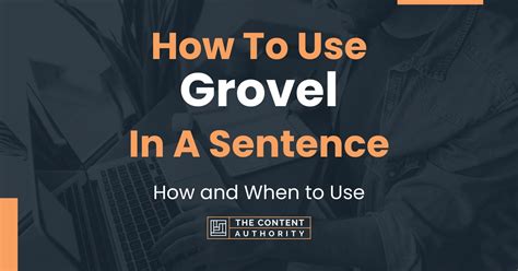 How To Use "Grovel" In A Sentence: How and When to Use