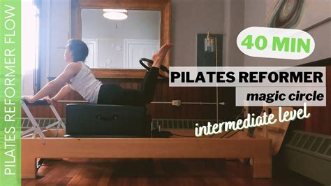 PILATES REFORMER WORKOUT 40 Min Intermediate Level Magic Circle