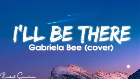 Gabriela Bee I Ll Be There Cover Lyrics YouTube