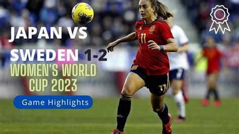 Japan Vs Sweden Women World Cup 2023 Fifa Women World Cup 2023 Women Football Trending